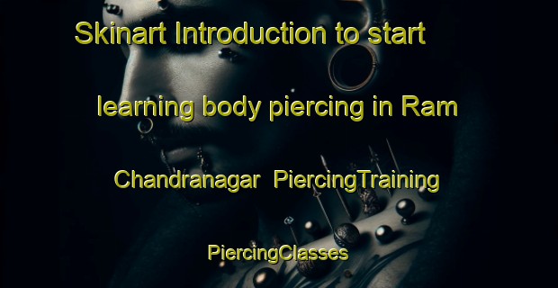 Skinart Introduction to start learning body piercing in Ram Chandranagar | #PiercingTraining #PiercingClasses #SkinartTraining-Bangladesh