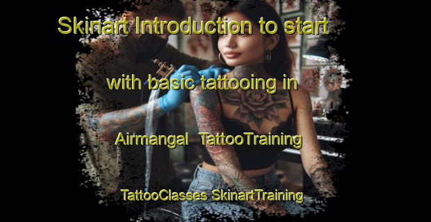 Skinart Introduction to start with basic tattooing in Airmangal | #TattooTraining #TattooClasses #SkinartTraining-Bangladesh