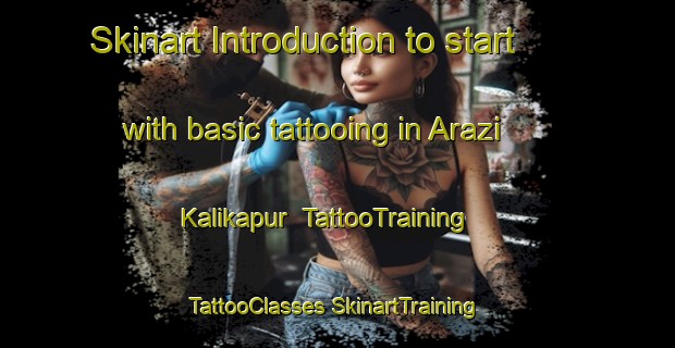 Skinart Introduction to start with basic tattooing in Arazi Kalikapur | #TattooTraining #TattooClasses #SkinartTraining-Bangladesh