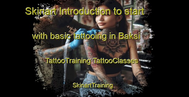 Skinart Introduction to start with basic tattooing in Baksi | #TattooTraining #TattooClasses #SkinartTraining-Bangladesh