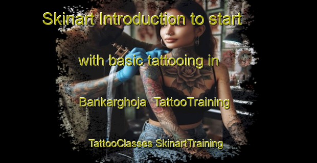 Skinart Introduction to start with basic tattooing in Bankarghoja | #TattooTraining #TattooClasses #SkinartTraining-Bangladesh