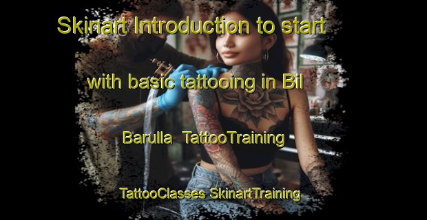 Skinart Introduction to start with basic tattooing in Bil Barulla | #TattooTraining #TattooClasses #SkinartTraining-Bangladesh