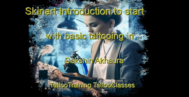 Skinart Introduction to start with basic tattooing in Dakshin Akhaura | #TattooTraining #TattooClasses #SkinartTraining-Bangladesh