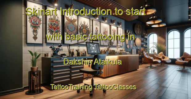 Skinart Introduction to start with basic tattooing in Dakshin Ataikula | #TattooTraining #TattooClasses #SkinartTraining-Bangladesh