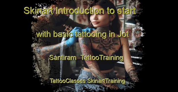 Skinart Introduction to start with basic tattooing in Jot Santiram | #TattooTraining #TattooClasses #SkinartTraining-Bangladesh