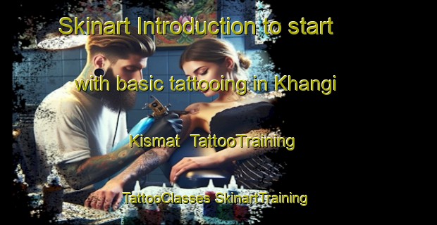 Skinart Introduction to start with basic tattooing in Khangi Kismat | #TattooTraining #TattooClasses #SkinartTraining-Bangladesh