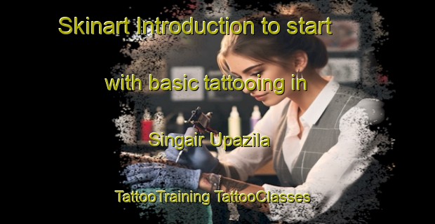 Skinart Introduction to start with basic tattooing in Singair Upazila | #TattooTraining #TattooClasses #SkinartTraining-Bangladesh