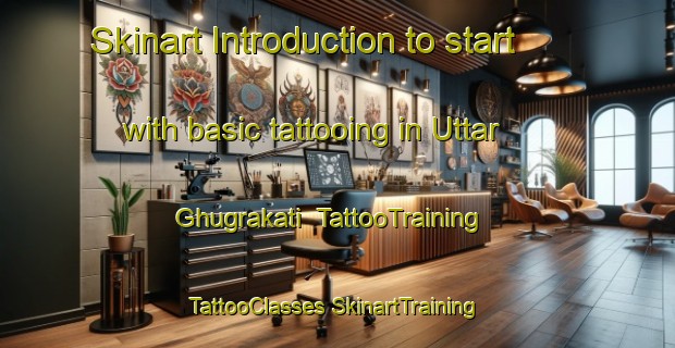 Skinart Introduction to start with basic tattooing in Uttar Ghugrakati | #TattooTraining #TattooClasses #SkinartTraining-Bangladesh