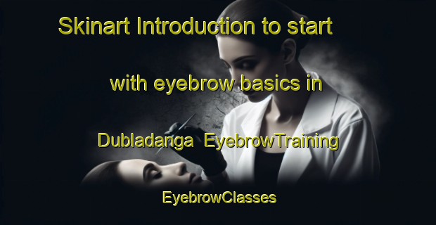 Skinart Introduction to start with eyebrow basics in Dubladanga | EyebrowTraining | EyebrowClasses | SkinartTraining-Bangladesh