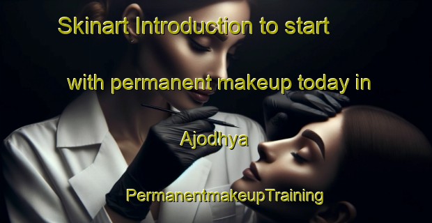 Skinart Introduction to start with permanent makeup today in Ajodhya | #PermanentmakeupTraining #PermanentmakeupClasses #SkinartTraining-Bangladesh