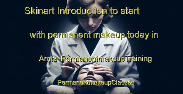 Skinart Introduction to start with permanent makeup today in Amta | #PermanentmakeupTraining #PermanentmakeupClasses #SkinartTraining-Bangladesh