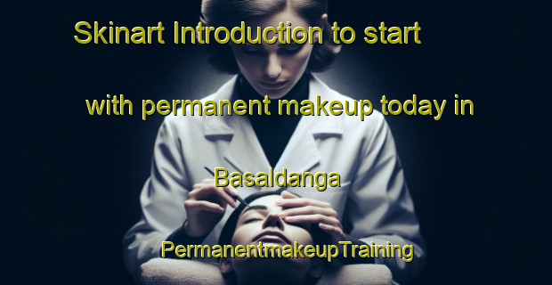 Skinart Introduction to start with permanent makeup today in Basaldanga | #PermanentmakeupTraining #PermanentmakeupClasses #SkinartTraining-Bangladesh