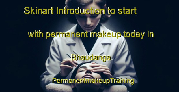 Skinart Introduction to start with permanent makeup today in Bhaudanga | #PermanentmakeupTraining #PermanentmakeupClasses #SkinartTraining-Bangladesh