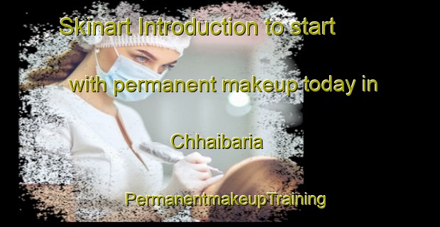 Skinart Introduction to start with permanent makeup today in Chhaibaria | PermanentmakeupTraining | PermanentmakeupClasses | SkinartTraining-Bangladesh