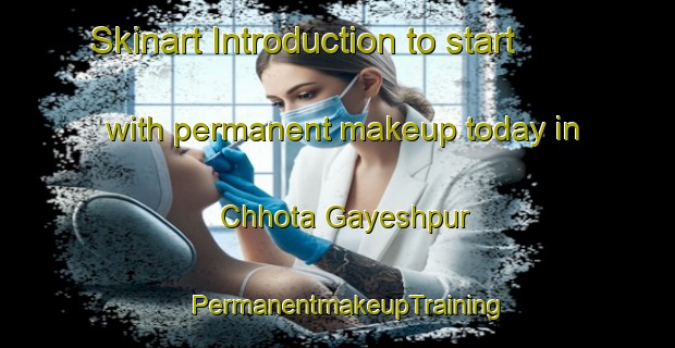 Skinart Introduction to start with permanent makeup today in Chhota Gayeshpur | PermanentmakeupTraining | PermanentmakeupClasses | SkinartTraining-Bangladesh