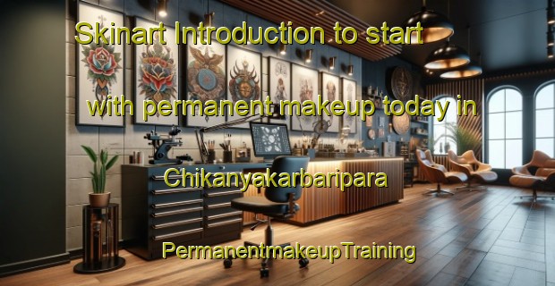 Skinart Introduction to start with permanent makeup today in Chikanyakarbaripara | #PermanentmakeupTraining #PermanentmakeupClasses #SkinartTraining-Bangladesh