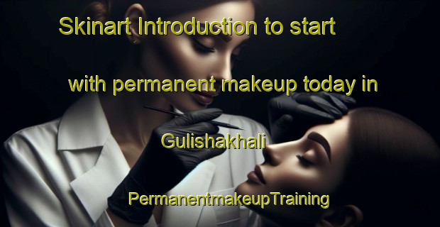 Skinart Introduction to start with permanent makeup today in Gulishakhali | #PermanentmakeupTraining #PermanentmakeupClasses #SkinartTraining-Bangladesh