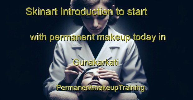 Skinart Introduction to start with permanent makeup today in Gunakarkati | #PermanentmakeupTraining #PermanentmakeupClasses #SkinartTraining-Bangladesh