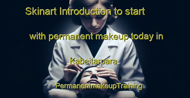 Skinart Introduction to start with permanent makeup today in Kabeitarpara | #PermanentmakeupTraining #PermanentmakeupClasses #SkinartTraining-Bangladesh