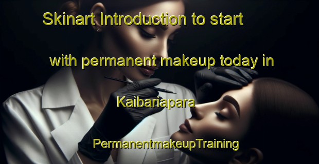 Skinart Introduction to start with permanent makeup today in Kaibariapara | #PermanentmakeupTraining #PermanentmakeupClasses #SkinartTraining-Bangladesh