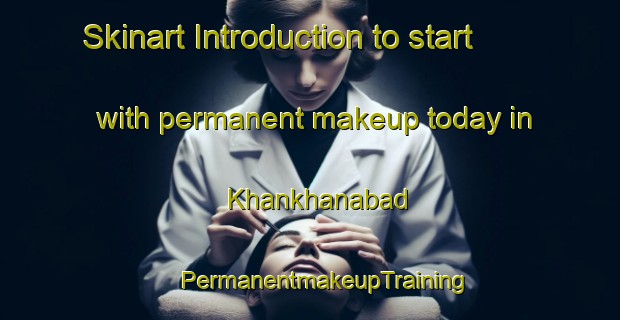 Skinart Introduction to start with permanent makeup today in Khankhanabad | #PermanentmakeupTraining #PermanentmakeupClasses #SkinartTraining-Bangladesh