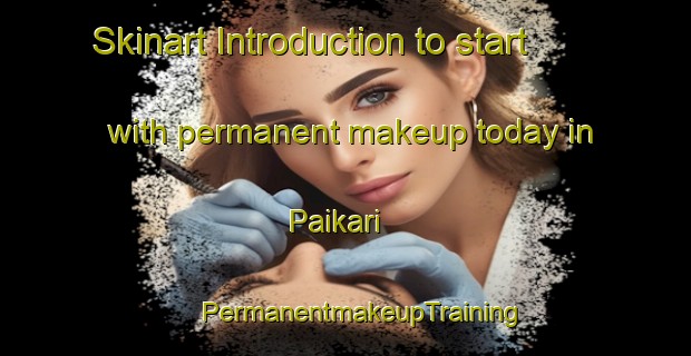 Skinart Introduction to start with permanent makeup today in Paikari | #PermanentmakeupTraining #PermanentmakeupClasses #SkinartTraining-Bangladesh