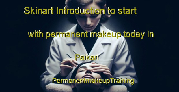 Skinart Introduction to start with permanent makeup today in Paikari | #PermanentmakeupTraining #PermanentmakeupClasses #SkinartTraining-Bangladesh