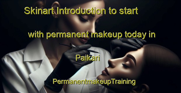 Skinart Introduction to start with permanent makeup today in Paikari | #PermanentmakeupTraining #PermanentmakeupClasses #SkinartTraining-Bangladesh