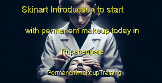 Skinart Introduction to start with permanent makeup today in Rupabanpara | #PermanentmakeupTraining #PermanentmakeupClasses #SkinartTraining-Bangladesh