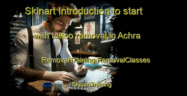 Skinart Introduction to start with tattoo removal in Achra | #RemovalTraining #RemovalClasses #SkinartTraining-Bangladesh