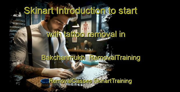 Skinart Introduction to start with tattoo removal in Bakcharimukh | #RemovalTraining #RemovalClasses #SkinartTraining-Bangladesh