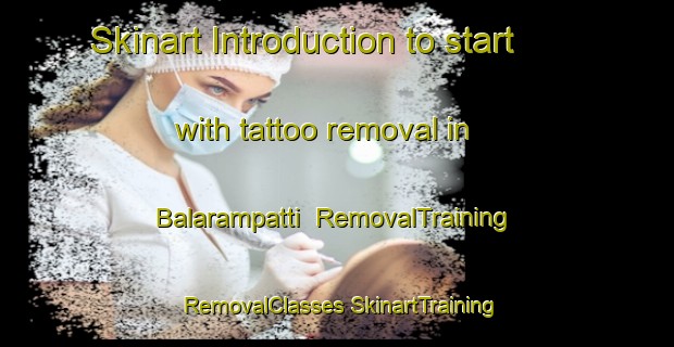 Skinart Introduction to start with tattoo removal in Balarampatti | #RemovalTraining #RemovalClasses #SkinartTraining-Bangladesh