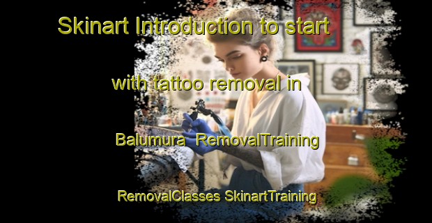 Skinart Introduction to start with tattoo removal in Balumura | #RemovalTraining #RemovalClasses #SkinartTraining-Bangladesh