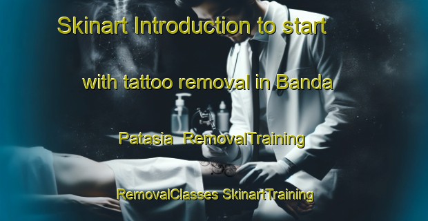 Skinart Introduction to start with tattoo removal in Banda Patasia | #RemovalTraining #RemovalClasses #SkinartTraining-Bangladesh