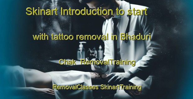 Skinart Introduction to start with tattoo removal in Bhaduri Chak | #RemovalTraining #RemovalClasses #SkinartTraining-Bangladesh