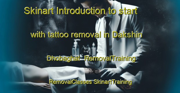 Skinart Introduction to start with tattoo removal in Dakshin Dhobaghat | #RemovalTraining #RemovalClasses #SkinartTraining-Bangladesh