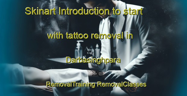 Skinart Introduction to start with tattoo removal in Darbasinghpara | #RemovalTraining #RemovalClasses #SkinartTraining-Bangladesh