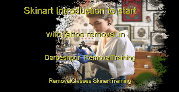 Skinart Introduction to start with tattoo removal in Darbeshpur | #RemovalTraining #RemovalClasses #SkinartTraining-Bangladesh