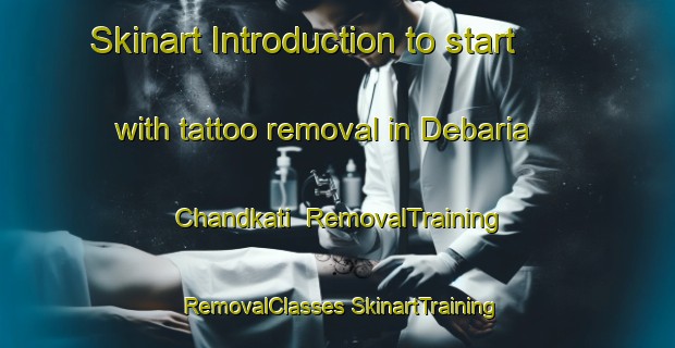 Skinart Introduction to start with tattoo removal in Debaria Chandkati | #RemovalTraining #RemovalClasses #SkinartTraining-Bangladesh