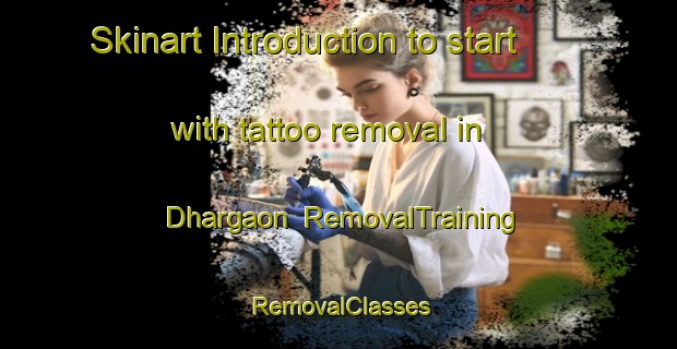Skinart Introduction to start with tattoo removal in Dhargaon | RemovalTraining | RemovalClasses | SkinartTraining-Bangladesh