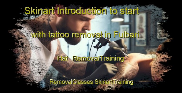 Skinart Introduction to start with tattoo removal in Fulbari Hat | #RemovalTraining #RemovalClasses #SkinartTraining-Bangladesh