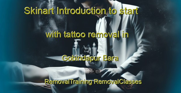 Skinart Introduction to start with tattoo removal in Gobindapur Bara | #RemovalTraining #RemovalClasses #SkinartTraining-Bangladesh