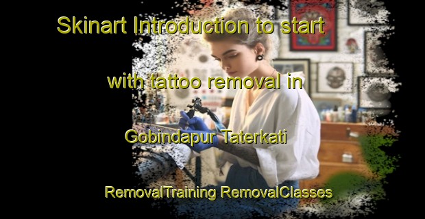 Skinart Introduction to start with tattoo removal in Gobindapur Taterkati | #RemovalTraining #RemovalClasses #SkinartTraining-Bangladesh