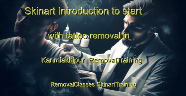 Skinart Introduction to start with tattoo removal in Karimiakhipur | #RemovalTraining #RemovalClasses #SkinartTraining-Bangladesh