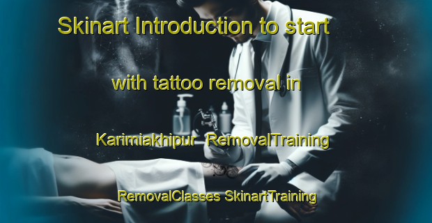 Skinart Introduction to start with tattoo removal in Karimiakhipur | #RemovalTraining #RemovalClasses #SkinartTraining-Bangladesh