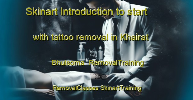 Skinart Introduction to start with tattoo removal in Khairat Bhulsoma | #RemovalTraining #RemovalClasses #SkinartTraining-Bangladesh