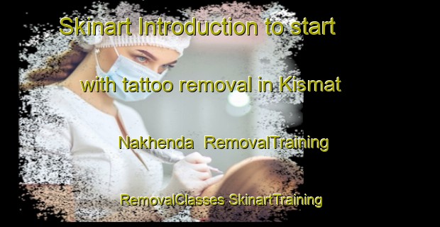 Skinart Introduction to start with tattoo removal in Kismat Nakhenda | #RemovalTraining #RemovalClasses #SkinartTraining-Bangladesh