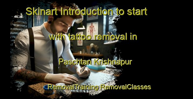 Skinart Introduction to start with tattoo removal in Paschtan Krishnapur | #RemovalTraining #RemovalClasses #SkinartTraining-Bangladesh