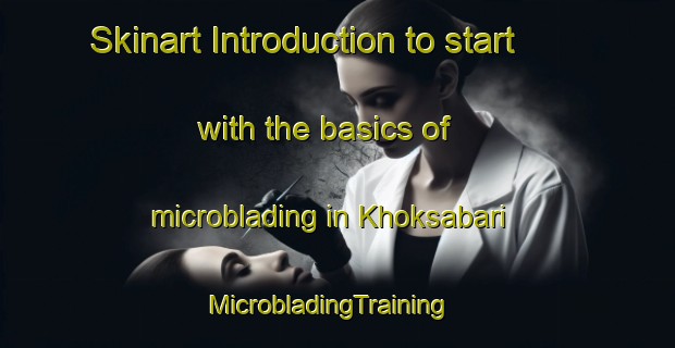 Skinart Introduction to start with the basics of microblading in Khoksabari | MicrobladingTraining | MicrobladingClasses | SkinartTraining-Bangladesh