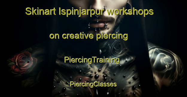 Skinart Ispinjarpur workshops on creative piercing | #PiercingTraining #PiercingClasses #SkinartTraining-Bangladesh